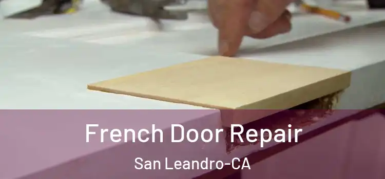  French Door Repair San Leandro-CA