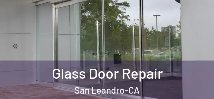  Glass Door Repair San Leandro-CA